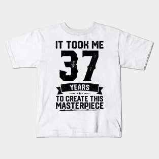 It Took Me 37 Years To Create This Masterpiece 37th Birthday Kids T-Shirt